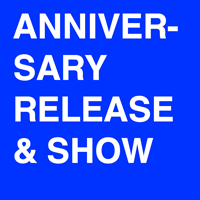 ANNIVERSARY RELEASE & SHOW